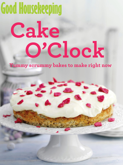 Title details for Good Housekeeping Cake O'Clock by Good Housekeeping Institute - Available